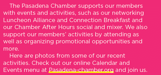 The Pasadena Chamber supports our members with events and activities, such as our networking Luncheon Alliance and Co...