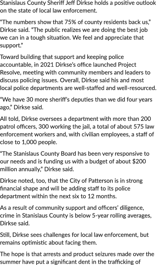Stanislaus County Sheriff Jeff Dirkse holds a positive outlook on the state of local law enforcement. “The numbers sh...