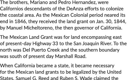 The brothers, Mariano and Pedro Hernandez, were Californios descendants of the DeAnza efforts to colonize the coastal...