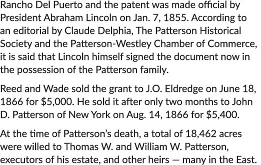 Rancho Del Puerto and the patent was made official by President Abraham Lincoln on Jan. 7, 1855. According to an edit...