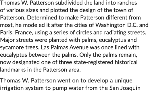 Thomas W. Patterson subdivided the land into ranches of various sizes and plotted the design of the town of Patterson...
