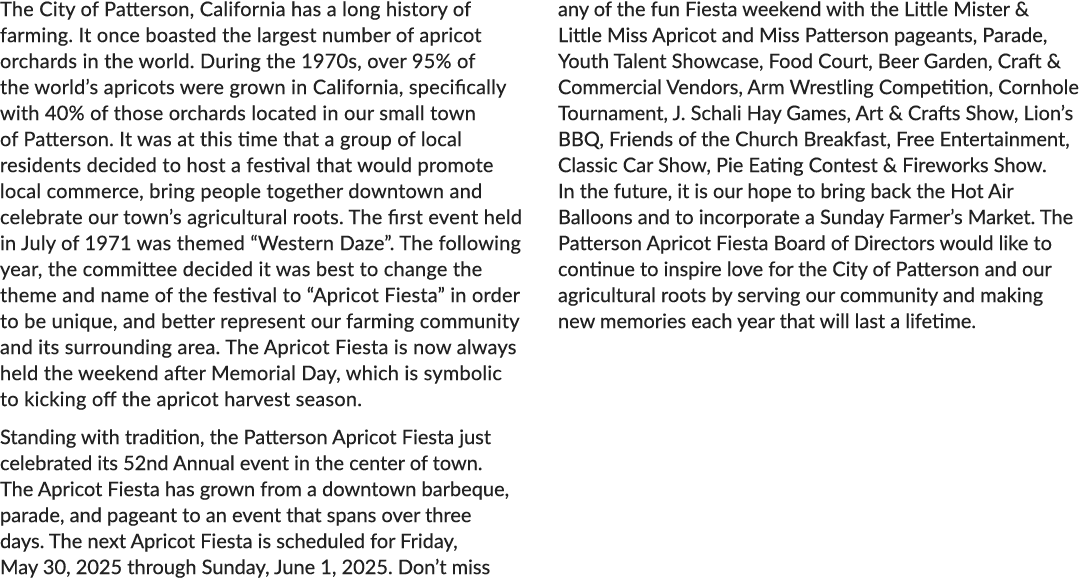 The City of Patterson, California has a long history of farming. It once boasted the largest number of apricot orchar...
