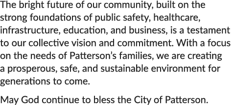 The bright future of our community, built on the strong foundations of public safety, healthcare, infrastructure, edu...