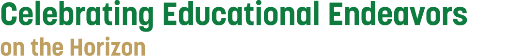 Celebrating Educational Endeavors on the Horizon