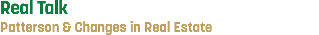 Real Talk Patterson & Changes in Real Estate