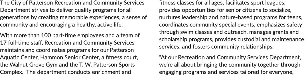 The City of Patterson Recreation and Community Services Department strives to deliver quality programs for all genera...