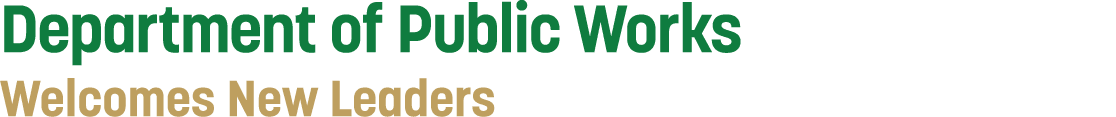 Department of Public Works Welcomes New Leaders