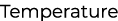 Temperature