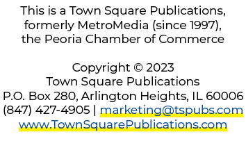This is a Town Square Publications, formerly MetroMedia (since 1997), the Peoria Chamber of Commerce Copyright © 2023...