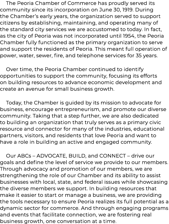 The Peoria Chamber of Commerce has proudly served its community since its incorporation on June 30, 1919. During the ...