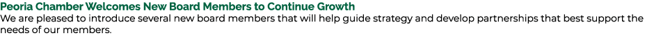 Peoria Chamber Welcomes New Board Members to Continue Growth We are pleased to introduce several new board members th...