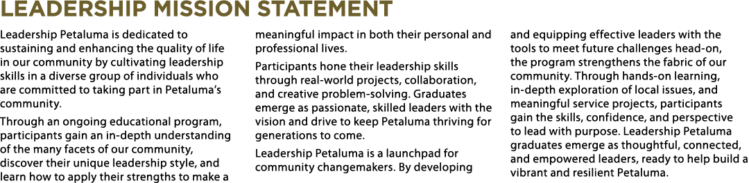 Leadership Mission Statement Leadership Petaluma is dedicated to sustaining and enhancing the quality of life in our ...