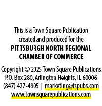 This is a Town Square Publication created and produced for the Pittsburgh North Regional Chamber of Commerce Copyrigh...