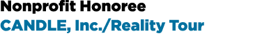 Nonprofit Honoree CANDLE, Inc./Reality Tour 