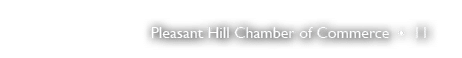 Pleasant Hill Chamber of Commerce • 11