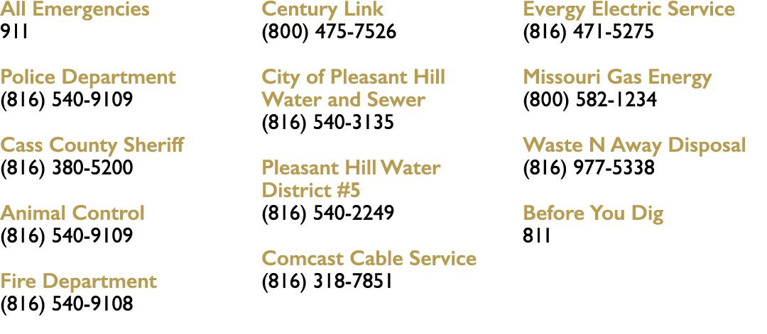 All Emergencies 911 Police Department (816) 540 9109 Cass County Sheriff (816) 380 5200 Animal Control (816) 540 9109...
