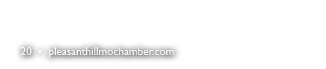 20 • pleasanthillmochamber.com