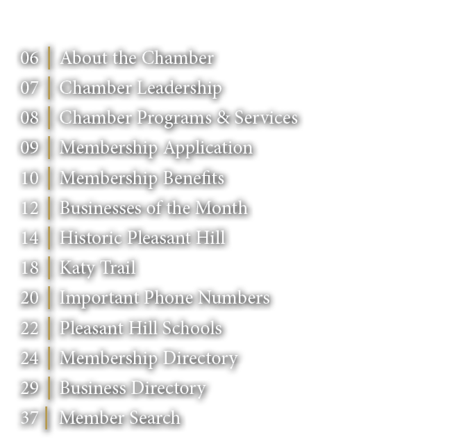 06 | About the Chamber 07 | Chamber Leadership 08 | Chamber Programs & Services 09 | Membership Application 10 | Memb...