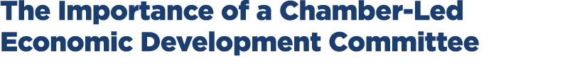 The Importance of a Chamber Led Economic Development Committee