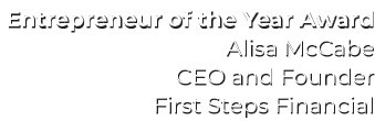 Entrepreneur of the Year Award Alisa McCabe CEO and Founder First Steps Financial