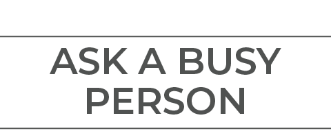 Ask a Busy Person