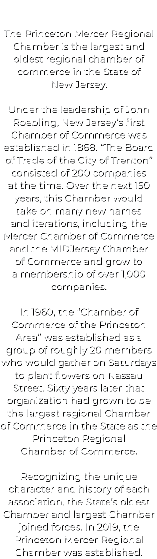 The Princeton Mercer Regional Chamber is the largest and oldest regional chamber of commerce in the State of New Jers...