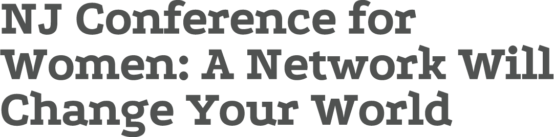 NJ Conference for Women: A Network Will Change Your World