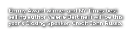 Emmy Award winner and NY Times best selling author Valerie Bertinelli will be this year’s Closing Speaker. Credit Joh...
