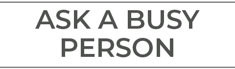 Ask a Busy Person