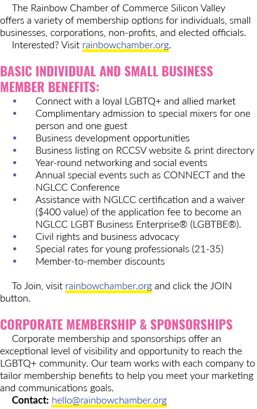 The Rainbow Chamber of Commerce Silicon Valley offers a variety of membership options for individuals, small business...