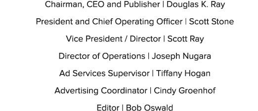Chairman, CEO and Publisher | Douglas K. Ray President and Chief Operating Officer | Scott Stone Vice President / Dir...