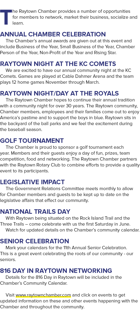 The Raytown Chamber provides a number of opportunities for members to network, market their business, socialize and l...