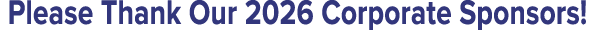 Please Thank Our 2026 Corporate Sponsors!
