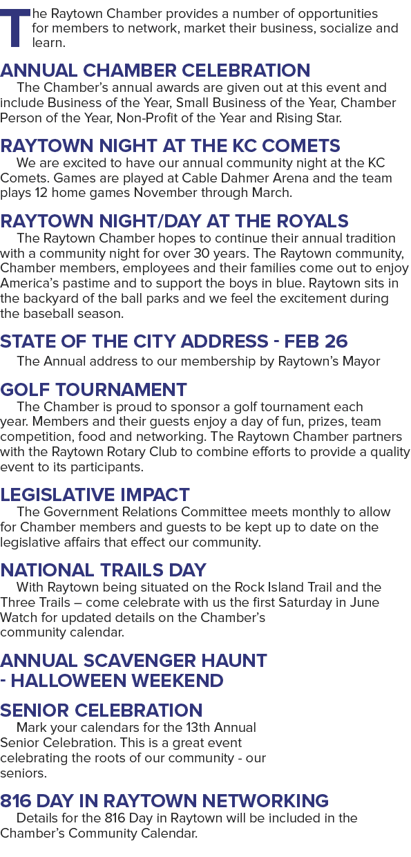 The Raytown Chamber provides a number of opportunities for members to network, market their business, socialize and l...