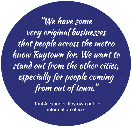  “We have some very original businesses that people across the metro know Raytown for. We want to stand out from the ...