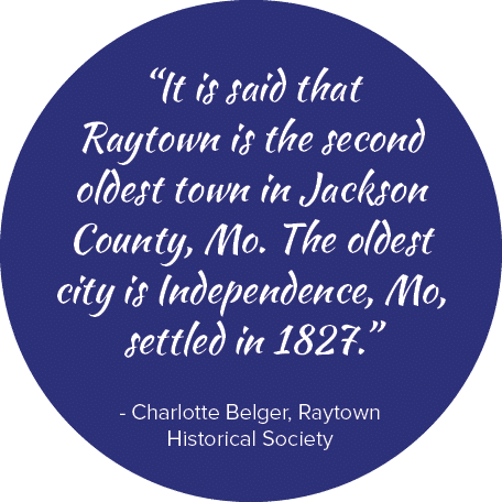  “It is said that Raytown is the second oldest town in Jackson County, Mo. The oldest city is Independence, Mo, settl...