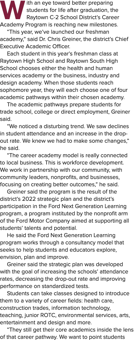 With an eye toward better preparing students for life after graduation, the Raytown C 2 School District’s Career Acad...