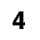 4