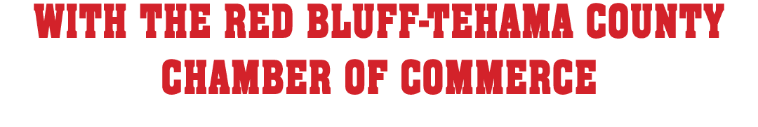with the Red Bluff-Tehama County Chamber of Commerce