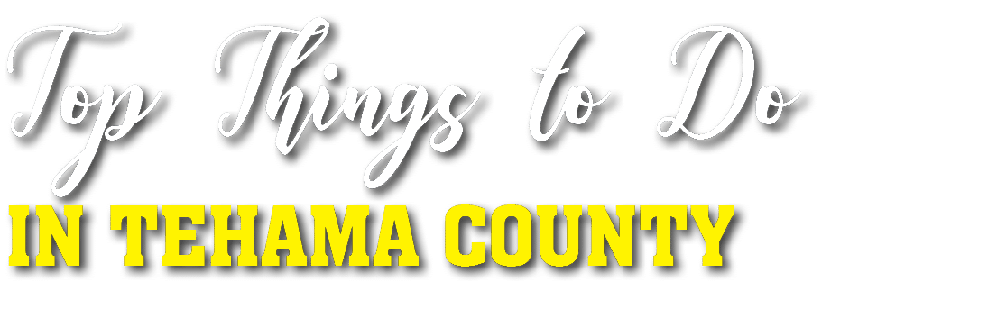 Top Things to Do in Tehama County 