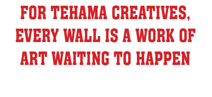 For Tehama Creatives, Every Wall is a Work of Art Waiting to Happen