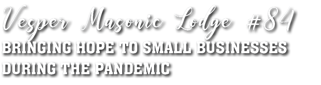 Vesper Masonic Lodge #84 Bringing Hope to Small Businesses During the Pandemic