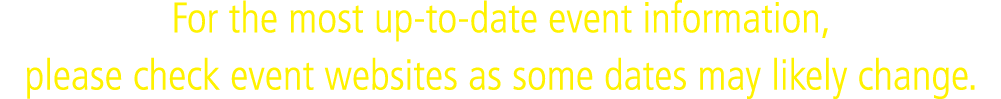 For the most up-to-date event information, please check event websites as some dates may likely change 