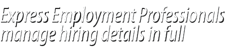 Express Employment Professionals manage hiring details in full