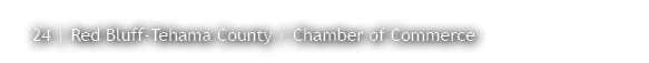 24   Red Bluff-Tehama County   Chamber of Commerce