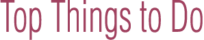 Top Things to Do