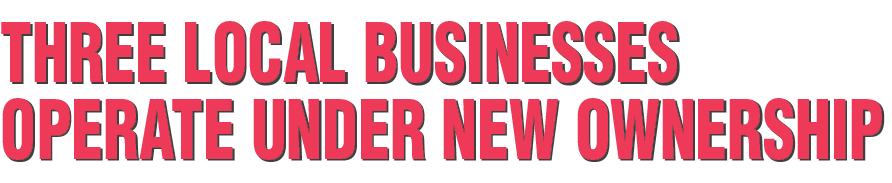 Three Local Businesses Operate Under New Ownership