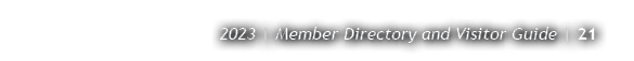 2023 | Member Directory and Visitor Guide | 21
