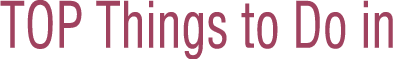 TOP Things to Do in 
