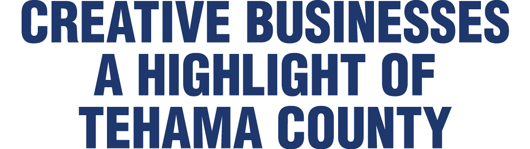 Creative businesses a highlight of Tehama County
